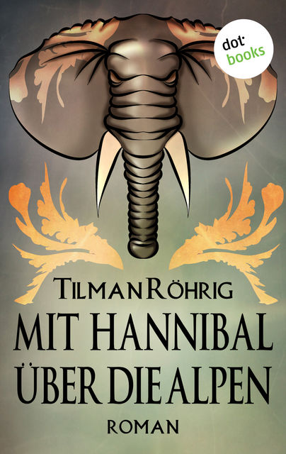 Mit Hannibal über die Alpen, Tilman Röhrig