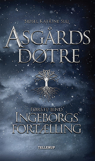 Asgårds døtre #1: Ingeborgs fortælling, Sidsel Katrine Slej