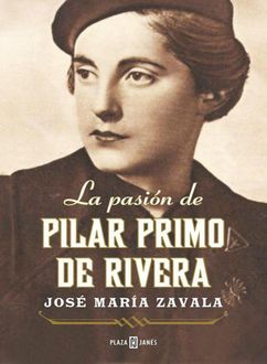 La Pasión De Pilar Primo De Rivera, José María Zavala