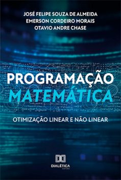 Programação Matemática, Emerson Cordeiro Morais, José Felipe Souza de Almeida, Otavio Andre