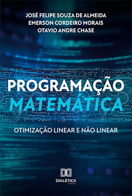 Programação Matemática, Emerson Cordeiro Morais, José Felipe Souza de Almeida, Otavio Andre