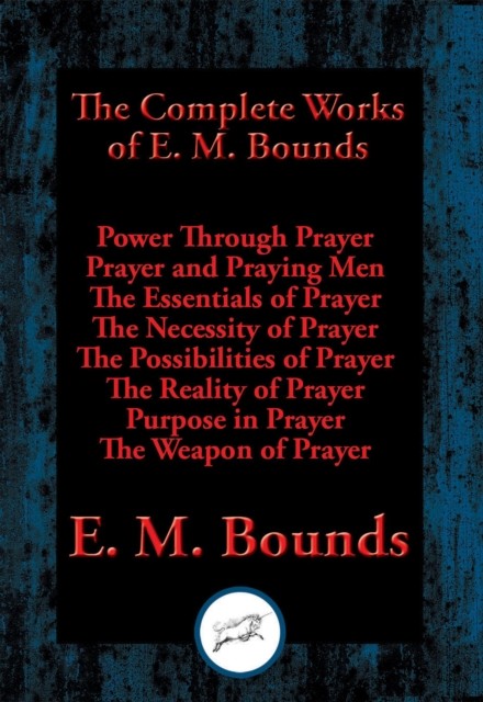 The Complete Works of E. M. Bounds, E.M.Bounds