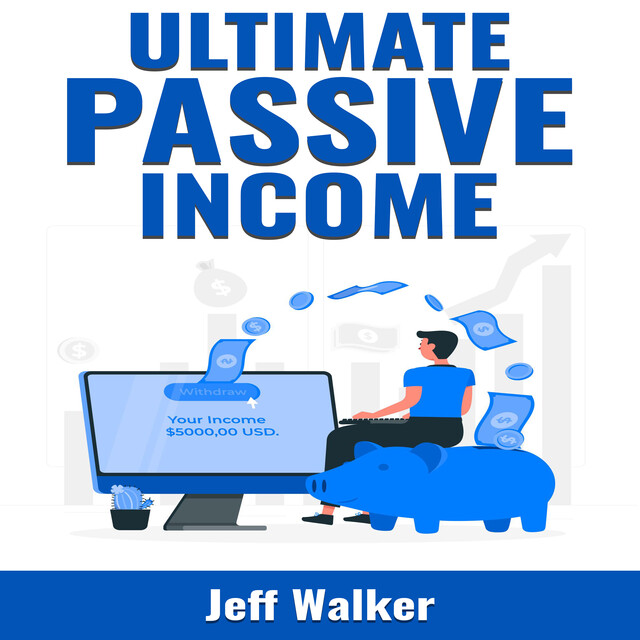 Ultimate Passive Income, Jeff Walker