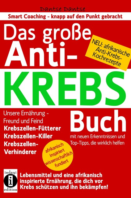 Das große ANTI-KREBS Buch:Lebensmittel und eine afrikanisch inspirierte Ernährung, die dich vor Krebs schützen und ihn bekämpfen, Dantse Dantse