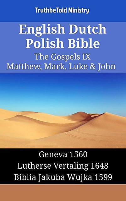 English Dutch Polish Bible – The Gospels IX – Matthew, Mark, Luke & John, TruthBeTold Ministry