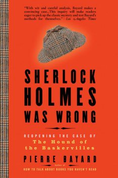 Sherlock Holmes Was Wrong, Pierre Bayard
