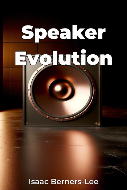 Speaker Evolution, Isaac Berners-Lee