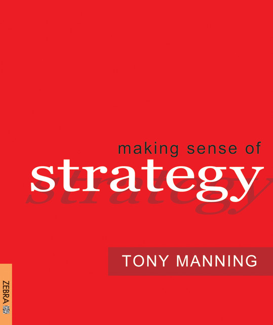 Making Sense of Strategy, Tony Manning