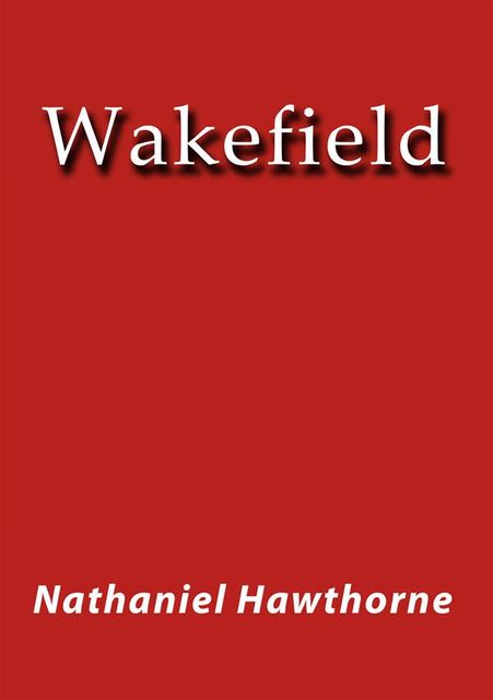 Wakefield, Nathaniel Hawthorne