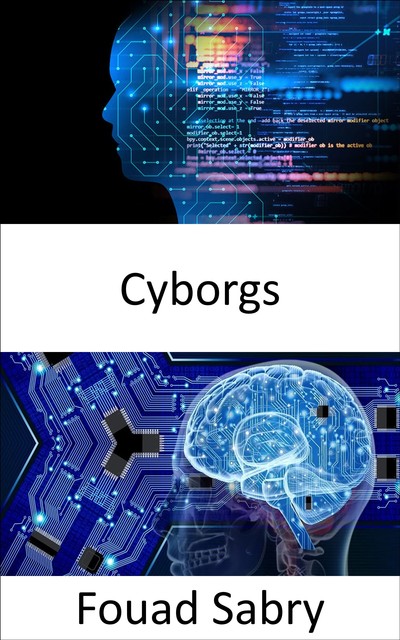 Cyborgs, Fouad Sabry
