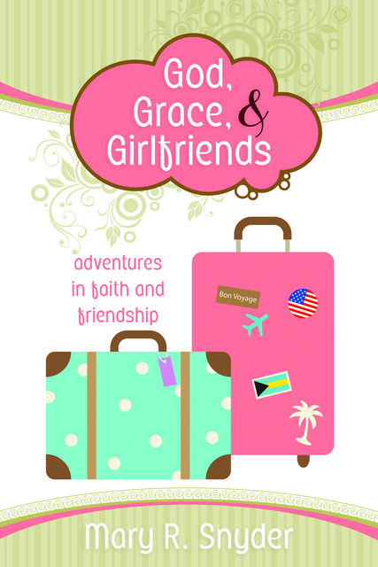God, Grace, and Girlfriends, Mary Snyder