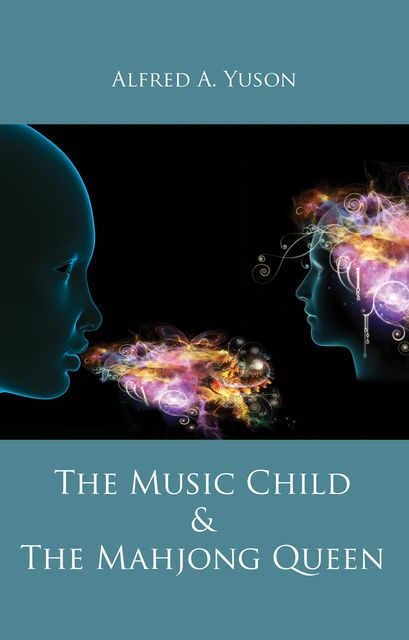 The Music Child & the Mahjong Queen, Alfred A. Yuson