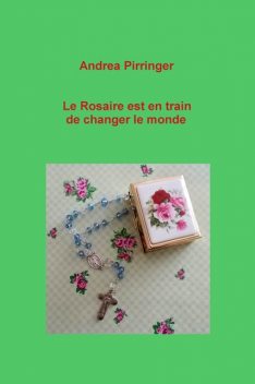 Le Rosaire est en train de changer le monde, Andrea Pirringer