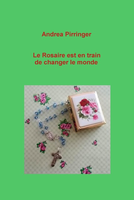 Le Rosaire est en train de changer le monde, Andrea Pirringer