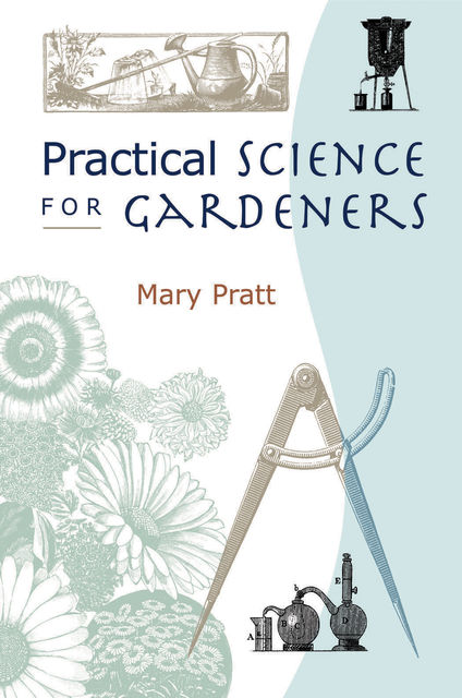 Practical Science for Gardeners, Mary Pratt