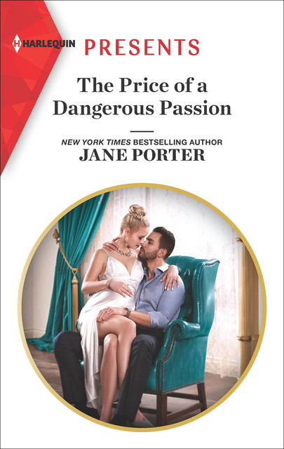 The Price Of A Dangerous Passion (Mills & Boon Modern), Jane Porter