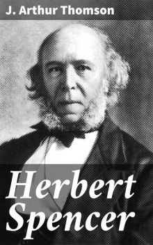 Herbert Spencer, J. Arthur Thomson