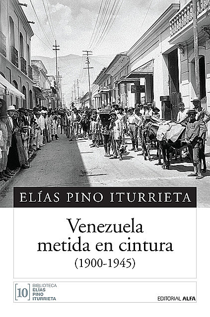 Venezuela metida en cintura, Elías Pino Iturrieta