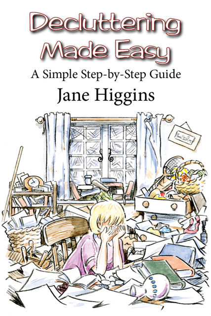 Decluttering Made Easy, Jane Higgins