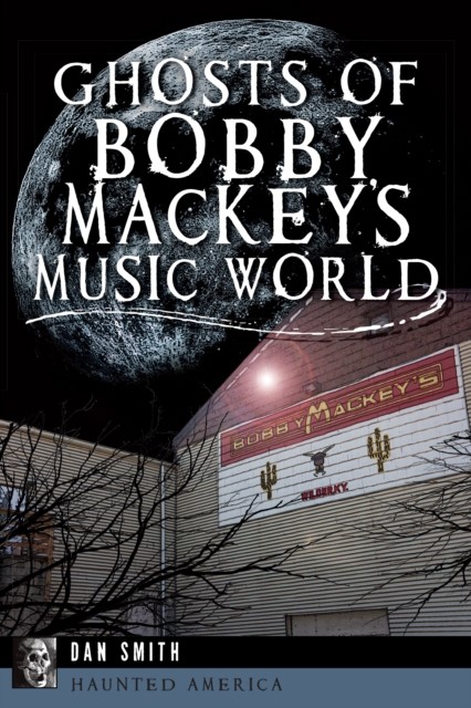 Ghosts of Bobby Mackey's Music World, Dan Smith