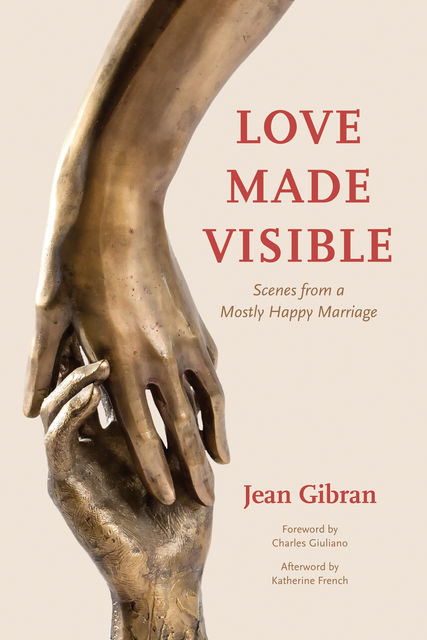 Love Made Visible, Charles Giuliano, Jean Gibran, Katherine French