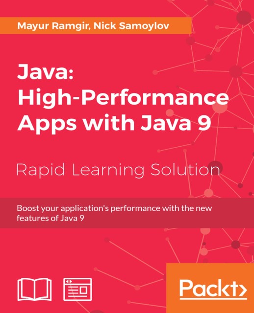 Java: High-Performance Apps with Java 9, Nick Samoylov, Mayur Ramgir