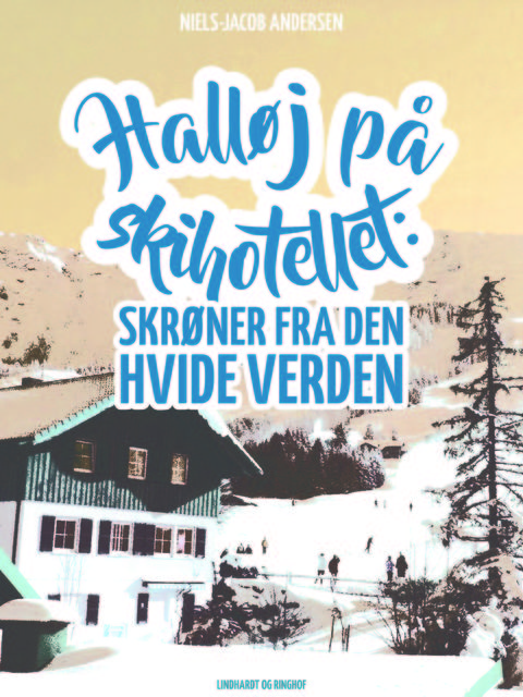 Halløj på skihotellet: skrøner fra den hvide verden, Niels-Jacob Andersen