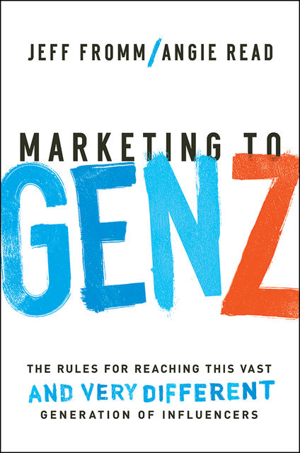 Marketing to Gen Z, Jeff Fromm, Angie Read