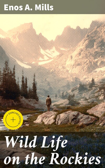 Wild Life on the Rockies, Enos A. Mills