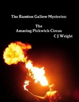 The Ramton Gallow Mysteries: The Amazing Pickwick Circus, C.J.Wright