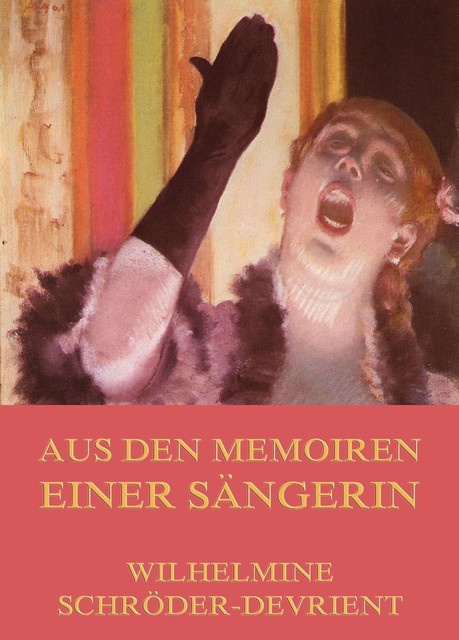 Aus den Memoiren einer Sängerin, Wilhelmine Schröder-Devrient