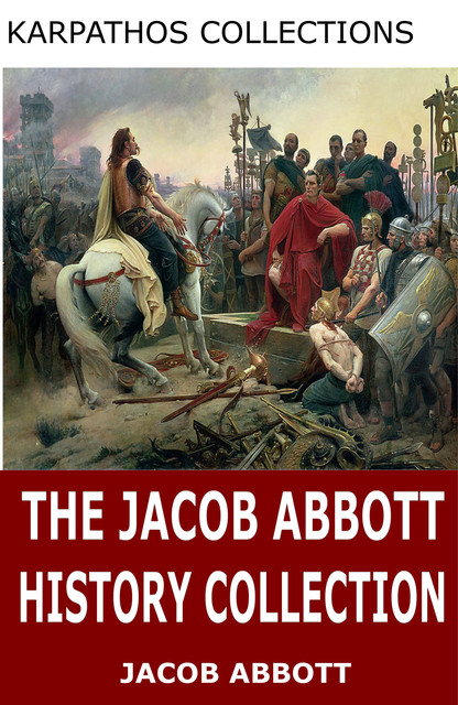 The Jacob Abbott History Collection, Jacob Abbott