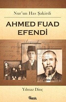 Nur'un Has Şakirdi – Ahmed Fuad Efendi, Yılmaz Dinç