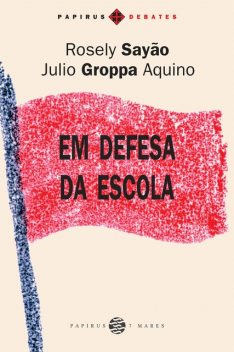 Em defesa da escola, Julio Groppa Aquino, Rosely Sayão