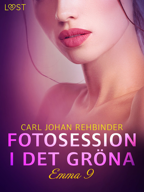 Emma 9: Fotosession i det gröna – erotisk novell, Carl Johan Rehbinder