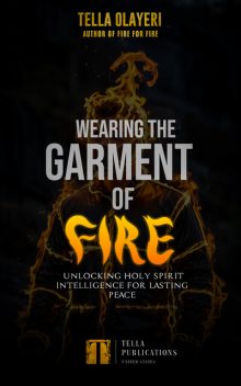 Wearing the Garment of Fire, Tella Olayeri