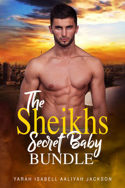 The Sheikh's Secret Baby Bundle, Aaliyah Jackson, Yarah Isabell