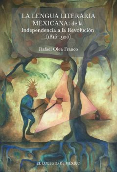 La lengua literaria mexicana, Rafael Olea Franco