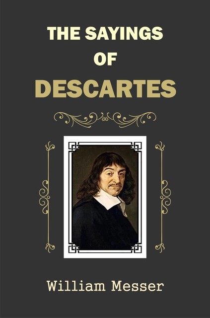 The Sayings of Descartes, William Messer