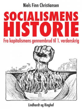 Socialismens historie. Fra kapitalismens gennembrud til 1. verdenskrig, Niels Finn Christiansen