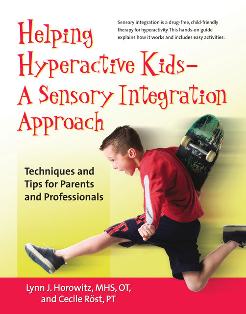 Helping Hyperactive Kids  A Sensory Integration Approach, Cecile Röst, Lynn J.Horowitz