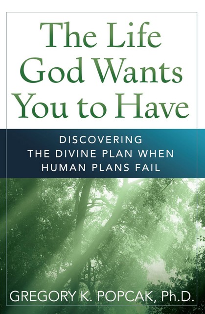 Life God Wants You to Have, Gregory Popcak