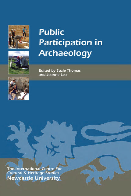Public Participation in Archaeology, Joanne Lea, Suzie Thomas