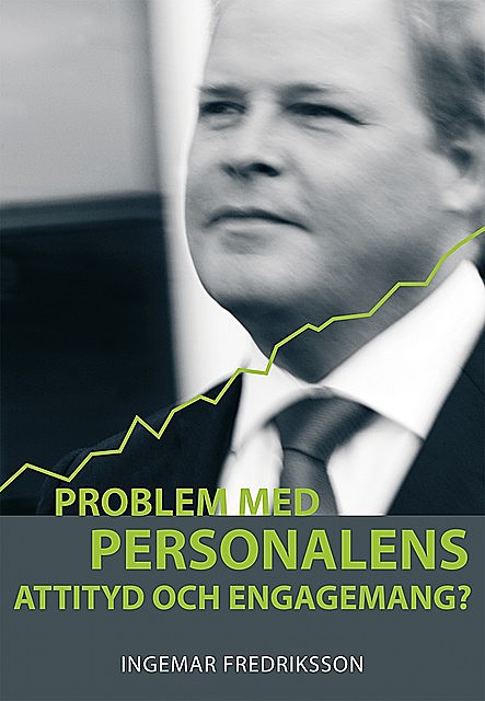 Problem med personalens attityd och engagemang, Ingemar Fredriksson