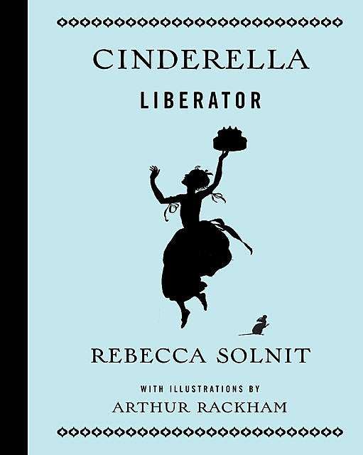 Cinderella Liberator, Rebecca Solnit