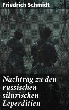 Nachtrag zu den russischen silurischen Leperditien, Friedrich Schmidt