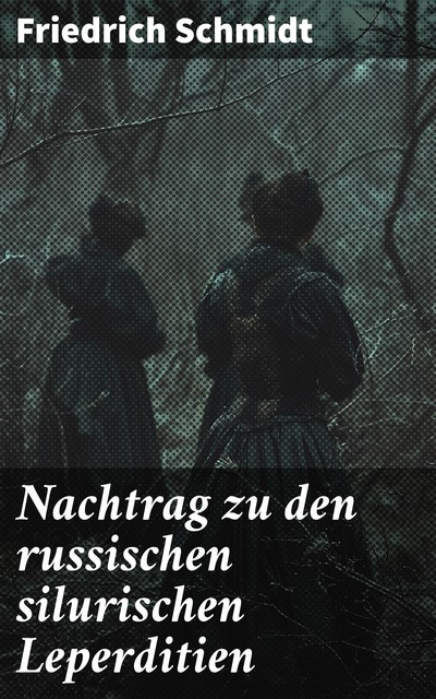 Nachtrag zu den russischen silurischen Leperditien, Friedrich Schmidt