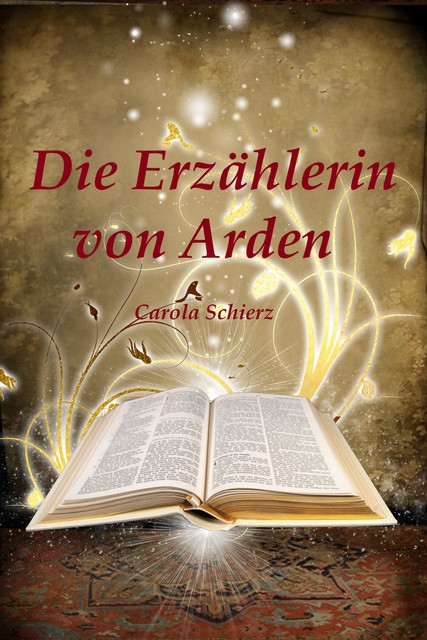 Die Erzählerin von Arden, Carola Schierz
