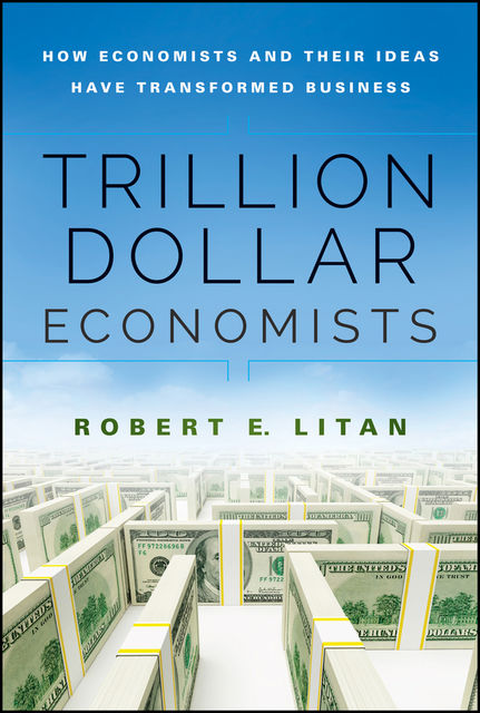 Trillion Dollar Economists, Robert Litan