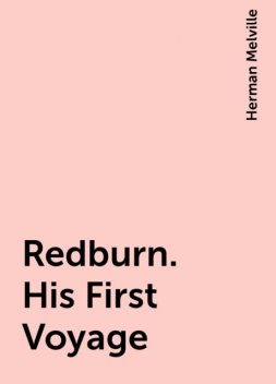 Redburn. His First Voyage, Herman Melville